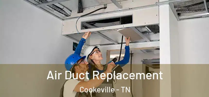  Air Duct Replacement Cookeville - TN