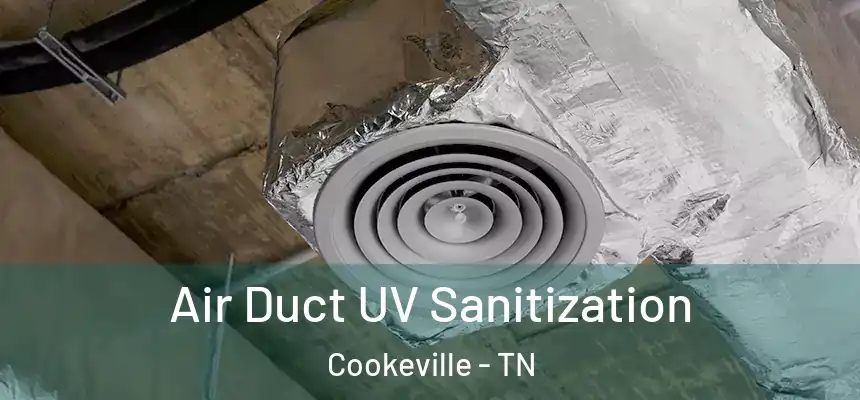  Air Duct UV Sanitization Cookeville - TN