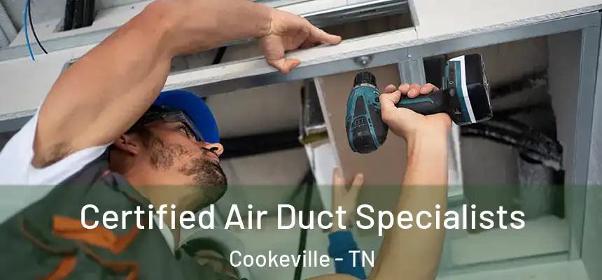  Certified Air Duct Specialists Cookeville - TN