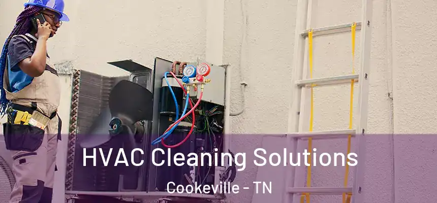  HVAC Cleaning Solutions Cookeville - TN