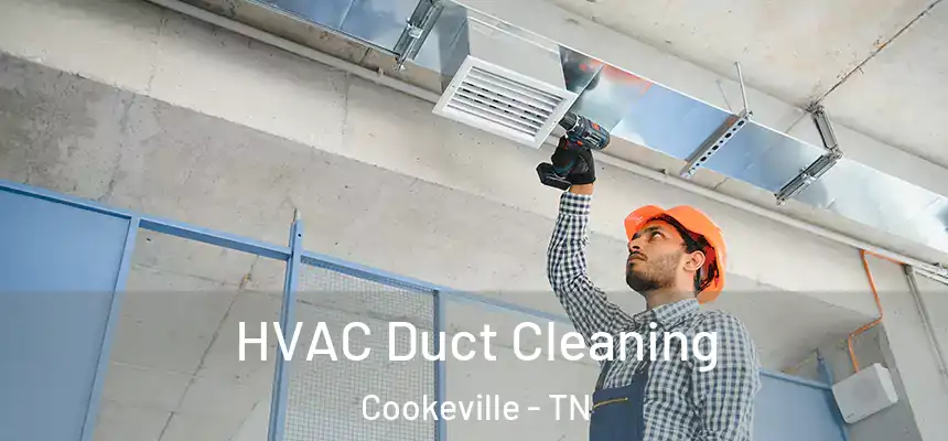  HVAC Duct Cleaning Cookeville - TN