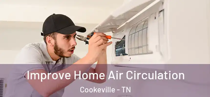  Improve Home Air Circulation Cookeville - TN