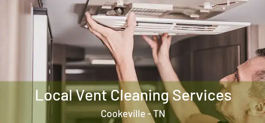  Local Vent Cleaning Services Cookeville - TN
