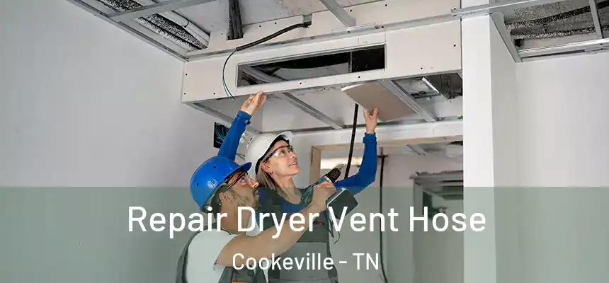 Repair Dryer Vent Hose Cookeville - TN