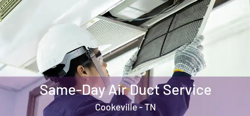  Same-Day Air Duct Service Cookeville - TN